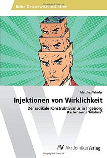 Injektionen von Wirklichkeit: Der radikale Konstruktivismus in Ingeborg Bachmanns "Malina"