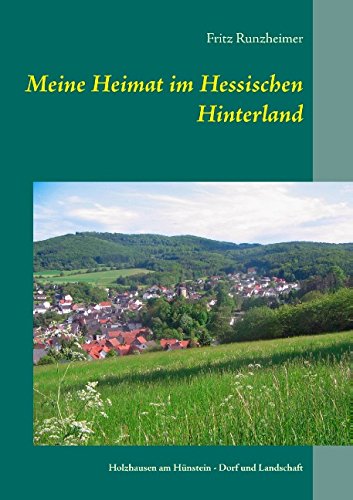 Meine Heimat im Hessischen Hinterland: Holzhausen am Hünstein - Dorf und Landschaft
