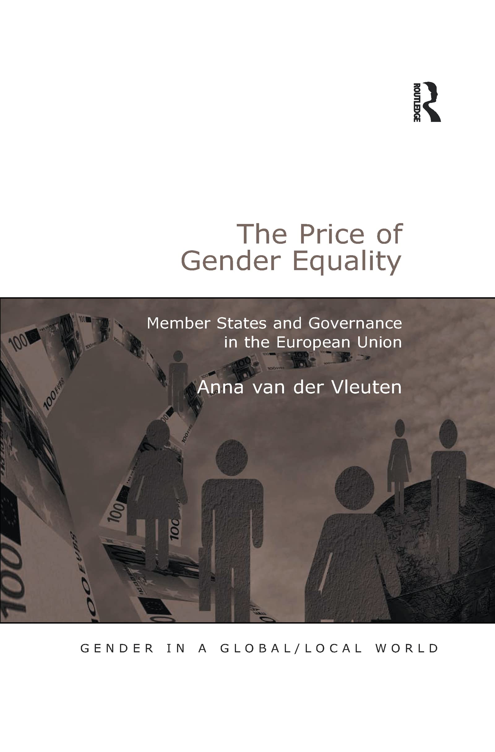 The Price of Gender Equality: Member States and Governance in the European Union (Gender in a Global/Local World)