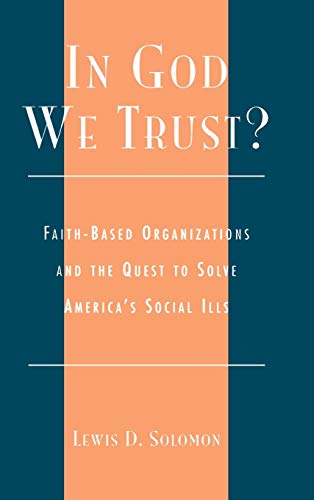 In God We Trust?: Faith-Based Organizations and the Quest to Solve America's Social Ills (Religion, Politics, and Society in the New Millennium)