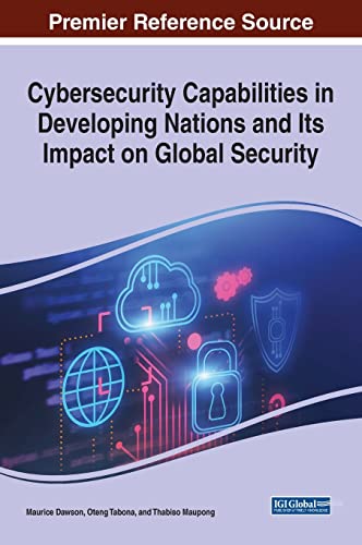 Cybersecurity Capabilities in Developing Nations and Its Impact on Global Security (Advances in Information Security, Privacy, and Ethics)
