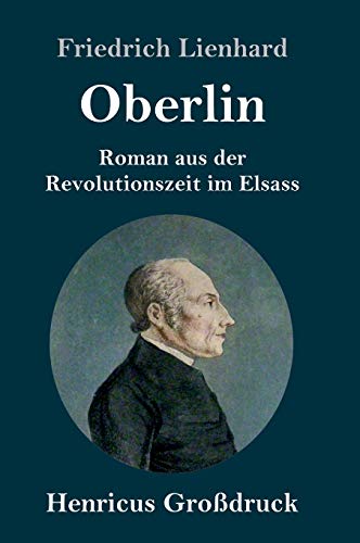 Oberlin (Großdruck): Roman aus der Revolutionszeit im Elsass