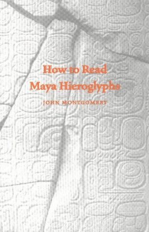 How to Read Maya Hieroglyphs (Hippocrene Practical Dictionaries)
