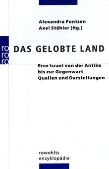 Das Gelobte Land. Erez Israel von der Antike bis zur Gegenwart. Quellen und Darstellungen