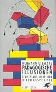 Pädagogische Illusionen. Lehren aus 30 Jahren Bildungspolitik