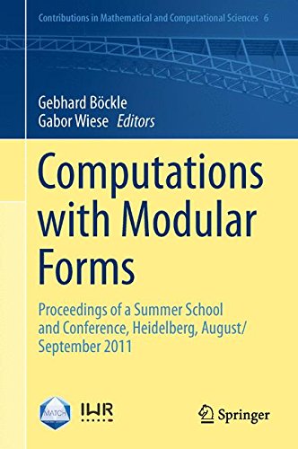 Computations with Modular Forms: Proceedings of a Summer School and Conference, Heidelberg, August/September 2011 (Contributions in Mathematical and Computational Sciences)