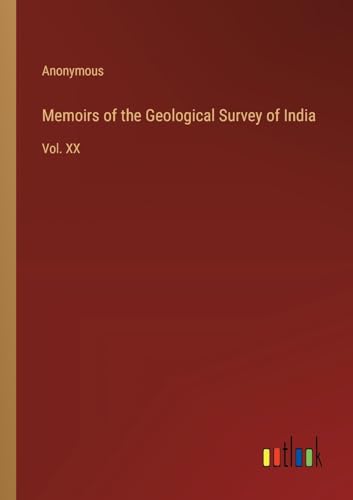Memoirs of the Geological Survey of India: Vol. XX