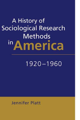 A History of Sociological Research Methods in America, 1920-1960 (Ideas in Context, Band 40)