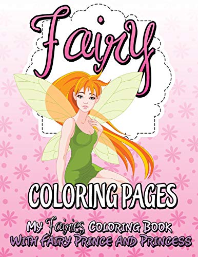 Fairy Coloring Pages: My Fairies Coloring Book With Fairy Prince and Princess