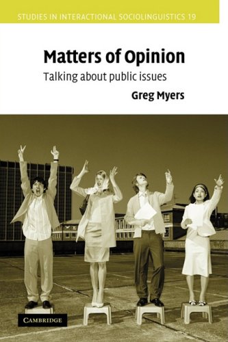 Greg Myers Matters Of Opinion, Talking About Public Issues (Studies In Interactional Sociolinguistics, Band 19)