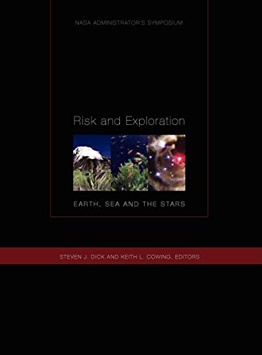 Risk and Exploration: Earth, Sea and Stars. NASA Administrator's Symposium, September 26-29, 2004. Naval Postgraduate School, Monterey, California.