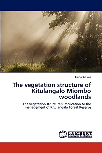 The vegetation structure of Kitulangalo Miombo woodlands: The vegetation structure's implication to the management of Kitulangalo Forest Reserve