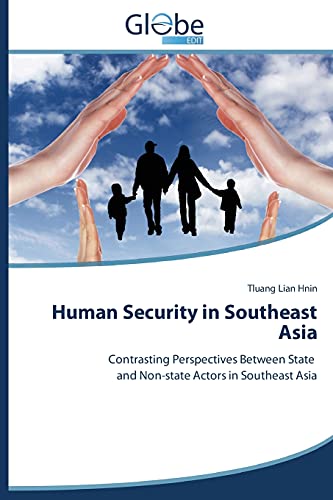 Human Security in Southeast Asia: Contrasting Perspectives Between State and Non-state Actors in Southeast Asia