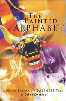 The Painted Alphabet: A Novel Based on a Balinese Tale