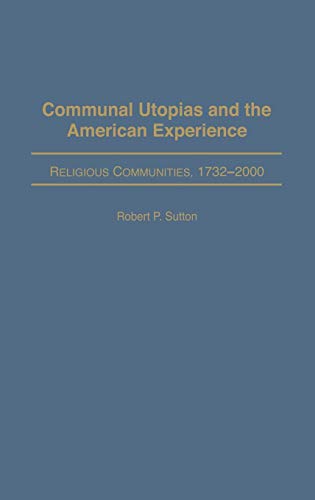 Communal Utopias and the American Experience Religious Communities, 1732-2000