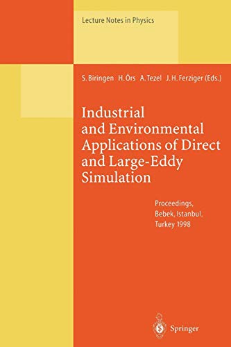 Industrial and Environmental Applications of Direct and Large-Eddy Simulation: Proceedings of a Workshop Held in Istanbul, Turkey, 5–7 August 1998 (Lecture Notes in Physics, 529, Band 529)
