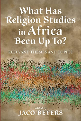 What Has Religion Studies in Africa Been Up To?: Relevant Themes and Topics
