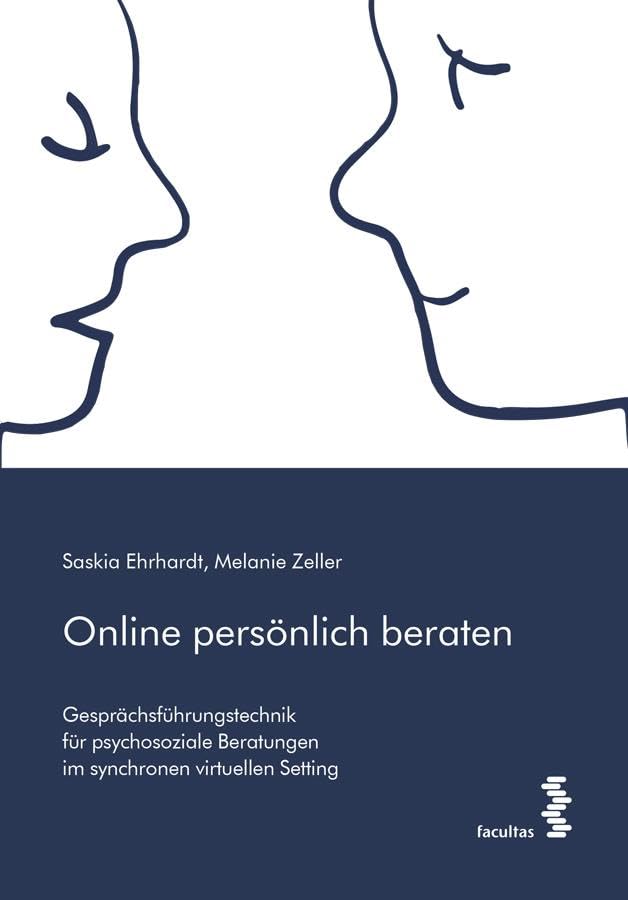 Online persönlich beraten: Gesprächsführungstechnik für psychosoziale Beratungen im synchronen virtuellen Setting