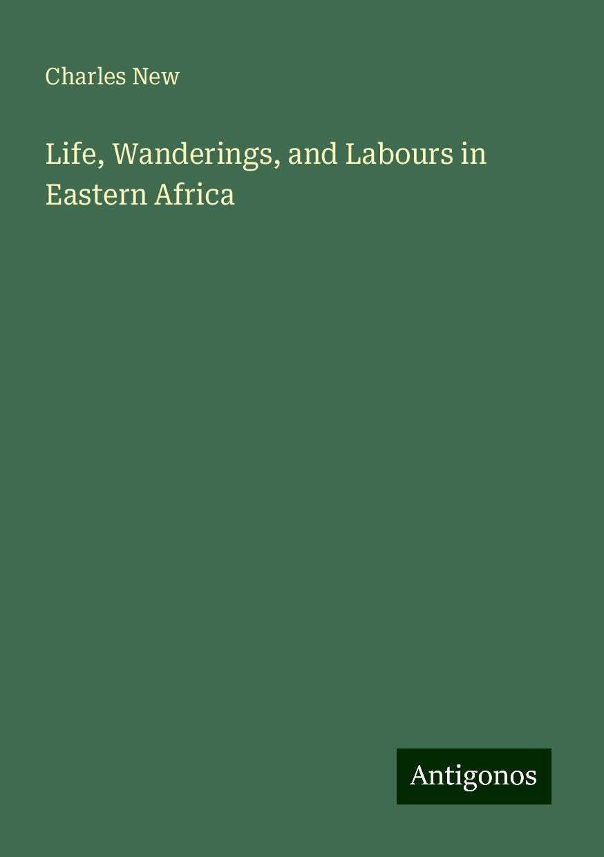 Life, Wanderings, and Labours in Eastern Africa