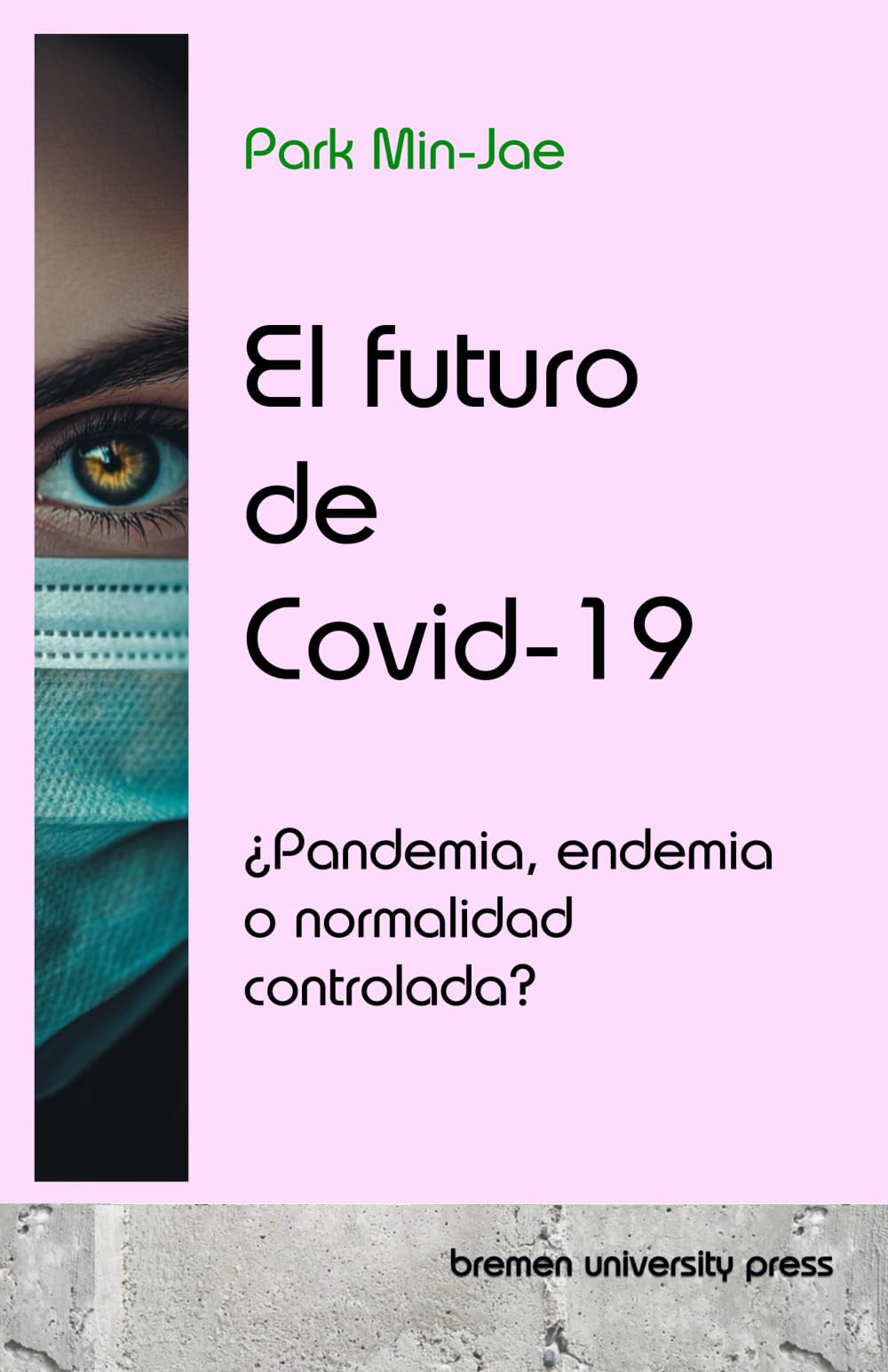 El futuro de Covid-19: ¿Pandemia, endemia o normalidad controlada?