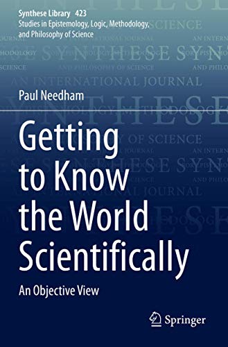 Getting to Know the World Scientifically: An Objective View (Synthese Library, Band 423)