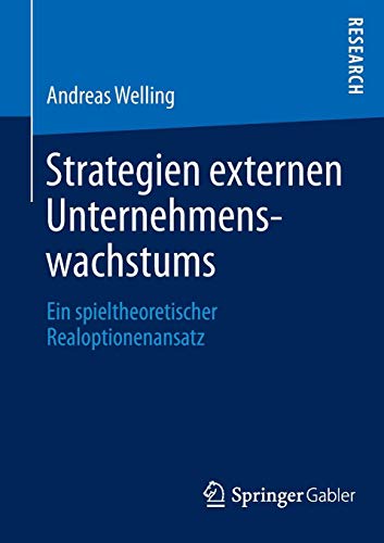 Strategien externen Unternehmenswachstums: Ein spieltheoretischer Realoptionenansatz