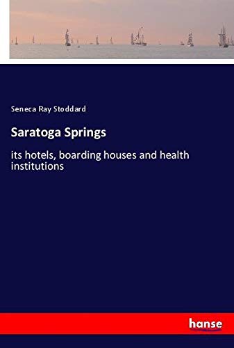 Saratoga Springs: its hotels, boarding houses and health institutions