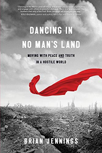 Dancing in No Man¿s Land: Moving With Peace and Truth in a Hostile World