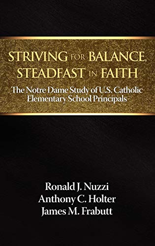 Striving for Balance, Steadfast in Faith: The Notre Dame Study of U.S. Catholic Elementary School Principals