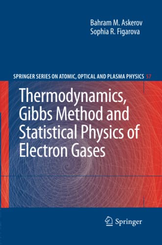 Thermodynamics, Gibbs Method and Statistical Physics of Electron Gases (Springer Series on Atomic, Optical, and Plasma Physics, Band 57)