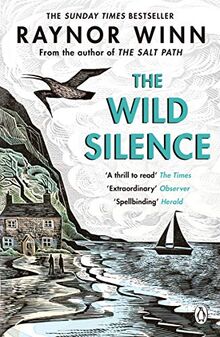 The Wild Silence: The Sunday Times Bestseller from the author of The Salt Path