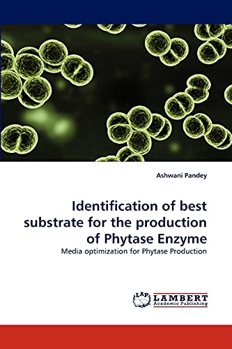 Identification of best substrate for the production of Phytase Enzyme: Media optimization for Phytase Production