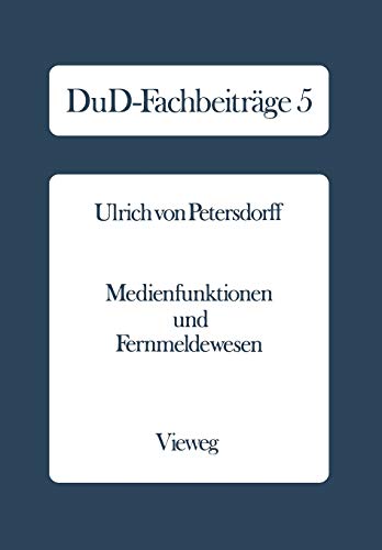 Medienfunktionen und Fernmeldewesen: Zur Verwaltungskompetenz Der Bundespost Bei Bildschirmtext (Dud-Fachbeitrage) (German Edition) (DuD-Fachbeiträge, 5, Band 5)