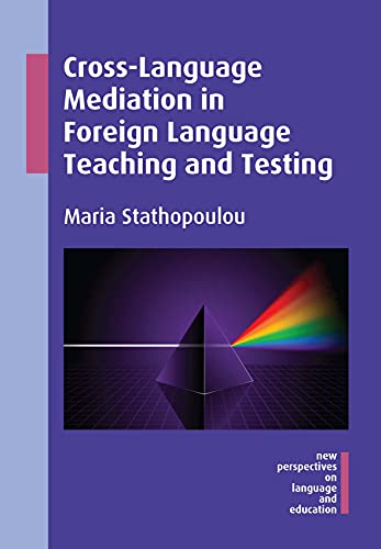 Cross-Language Mediation in Foreign Language Teaching and Testing, 43 (New Perspectives on Language and Education, 43, Band 43)