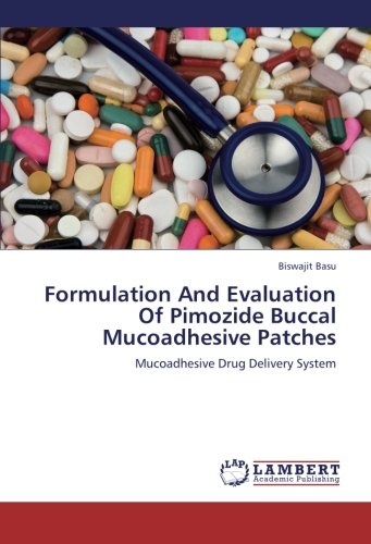 Formulation And Evaluation Of Pimozide Buccal Mucoadhesive Patches: Mucoadhesive Drug Delivery System