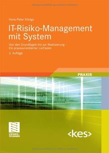 IT-Risiko-Management mit System: Von den Grundlagen bis zur Realisierung - Ein praxisorientierter Leitfaden (Edition <kes>)