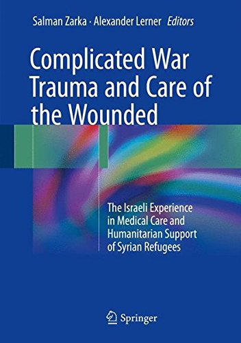 Complicated War Trauma and Care of the Wounded: The Israeli Experience in Medical Care and Humanitarian Support of Syrian Refugees