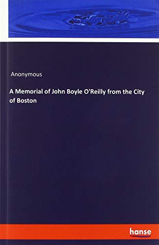 A Memorial of John Boyle O'Reilly from the City of Boston