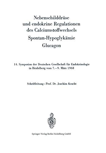 Nebenschilddrüse und endokrine Regulationen des Calciumstoffwechsels: Spontan-Hypoglykämie. Glucagon (Symposion der Deutschen Gesellschaft für Endokrinologie, 14, Band 14)