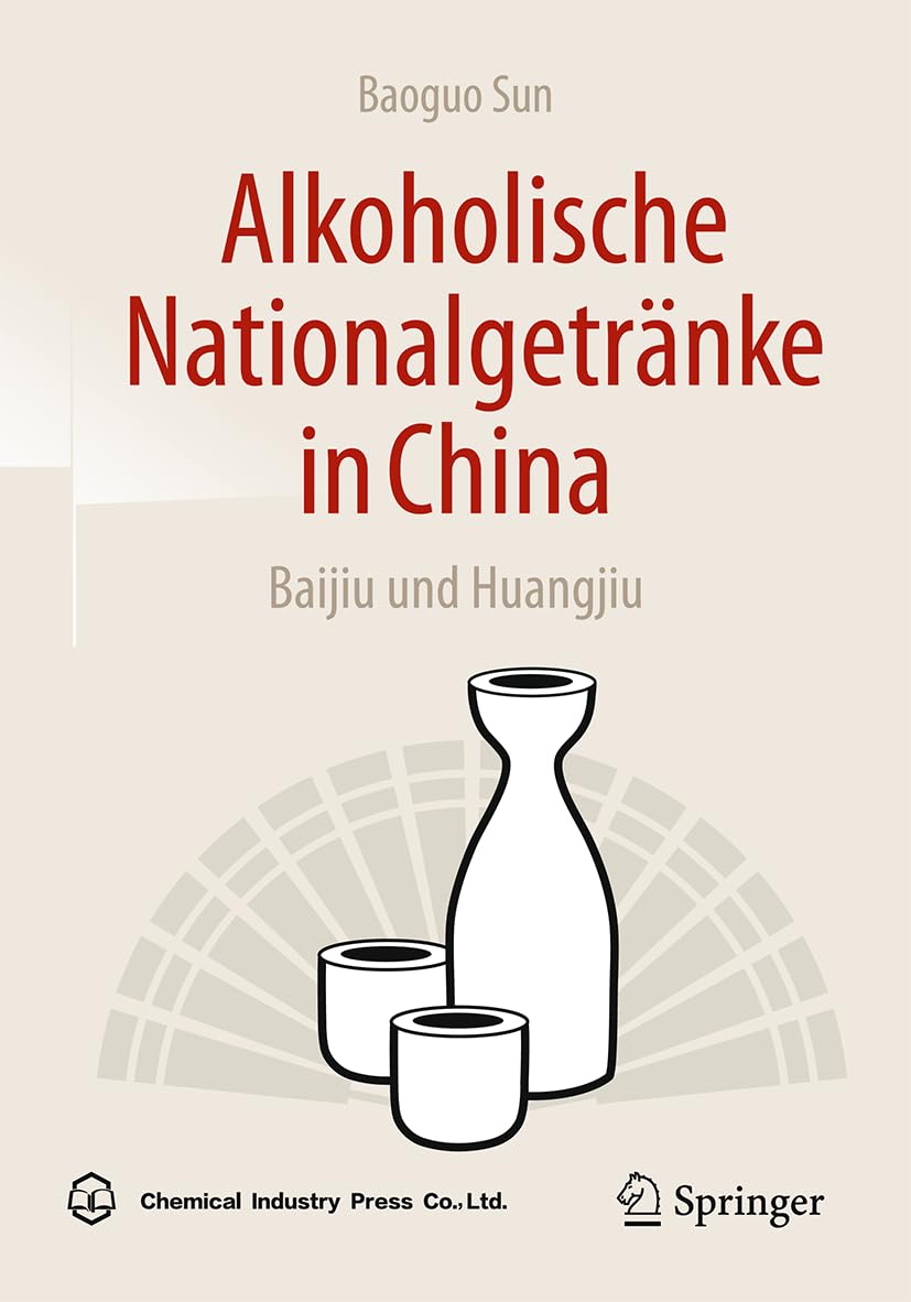 Alkoholische Nationalgetränke in China: Baijiu und Huangjiu: Baijiu and Huangjiu