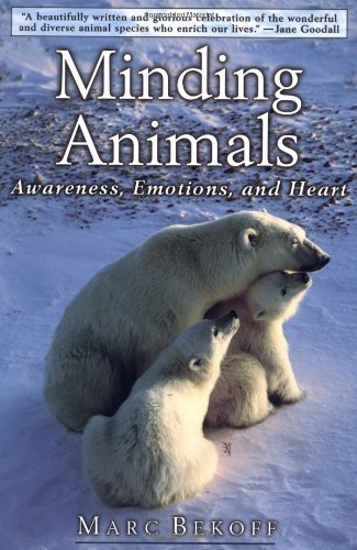 Minding Animals: Awareness, Emotions, and Heart