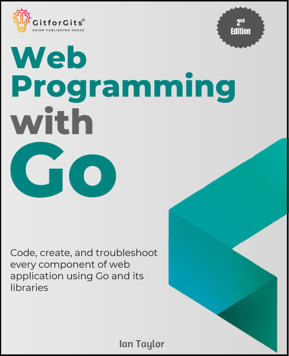 Web Programming with Go, Second Edition: Code, create, and troubleshoot ...