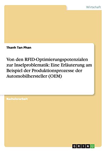 Von den RFID-Optimierungspotenzialen zur Inselproblematik: Eine Erläuterung am Beispiel der Produktionsprozesse der Automobilhersteller (OEM)