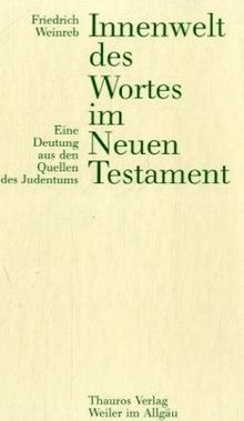 Innenwelt des Wortes im Neuen Testament: Eine Deutung aus den Quellen des Judentums