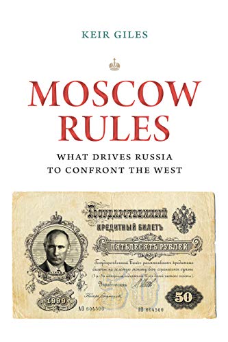 Giles, K: Moscow Rules: What Drives Russia to Confront the West (Chatham House Insights)