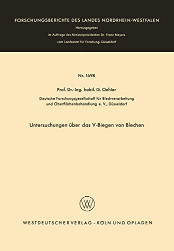 Untersuchungen über das V-Biegen von Blechen (Forschungsberichte des Landes Nordrhein-Westfalen, 1698, Band 1698)