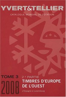 Catalogue Yvert et Tellier de timbres-poste. Vol. 3-2. Europe de l'Ouest : d'Espagne à Luxembourg : cent douzième année