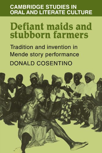 Defiant Maids and Stubborn Farmers: Tradition and Invention in Mende Story Performance (Cambridge Studies in Oral and Literate Culture, Band 4)