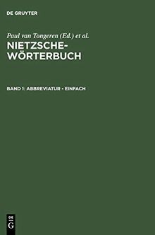 Nietzsche-Wörterbuch: Nietzsche-Wörterbuch, in 4 Bdn., Bd.1 : Abbreviatur - Einfach: Bd 1