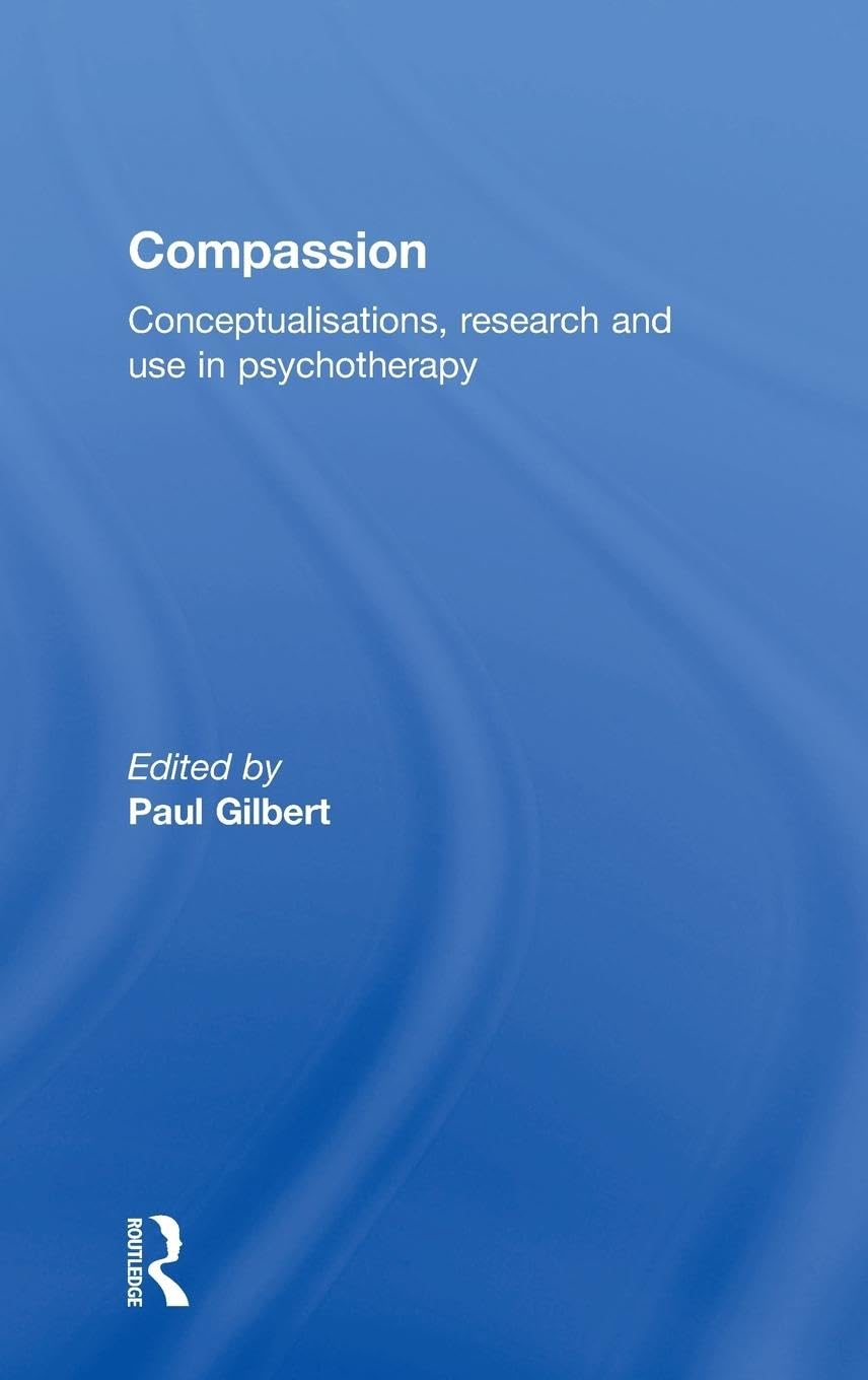 Compassion: Conceptualisations, Research and Use in Psychotherapy